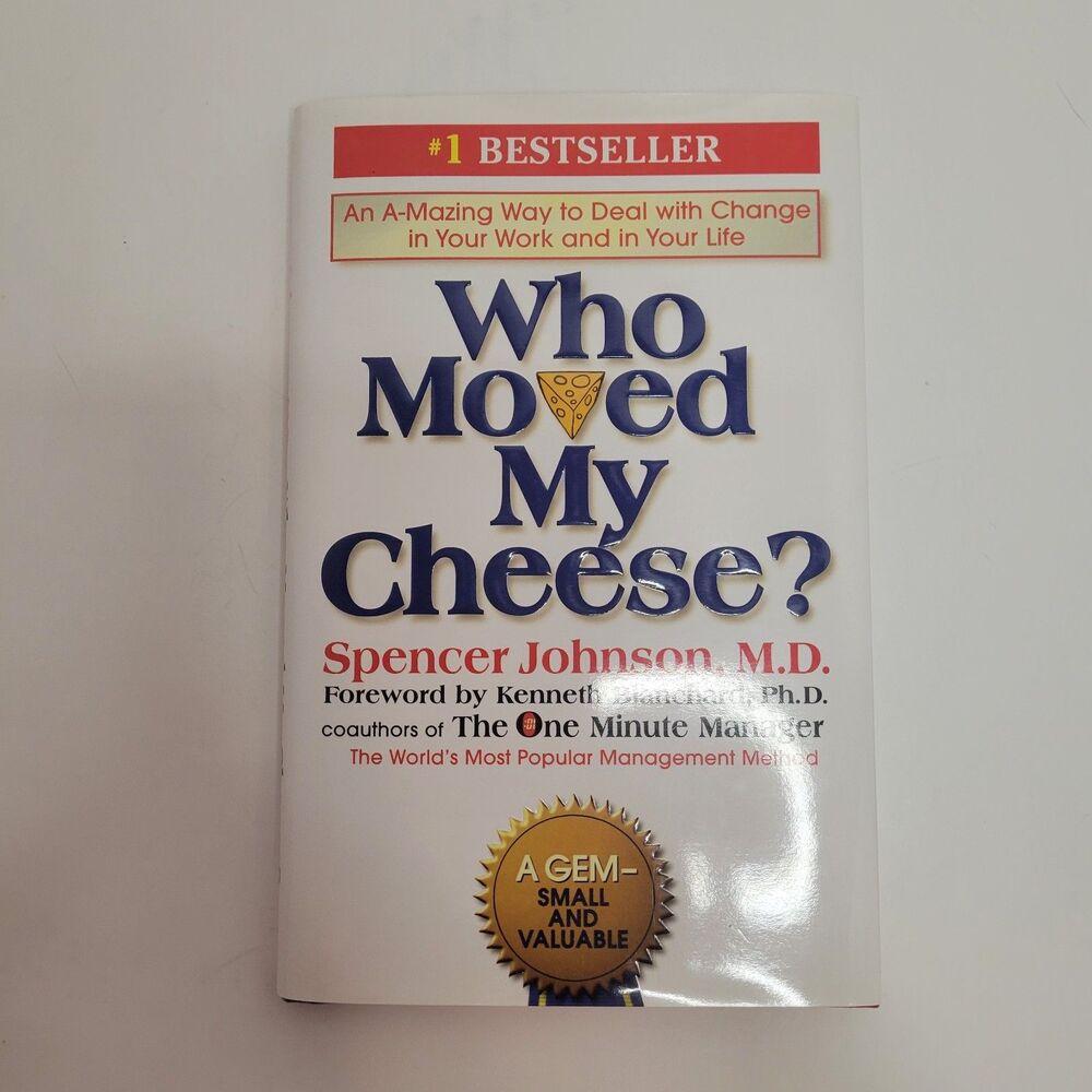 Who Moved My Cheese? : An‎ a-Mazing Way to Deal with Change in Your Work and...